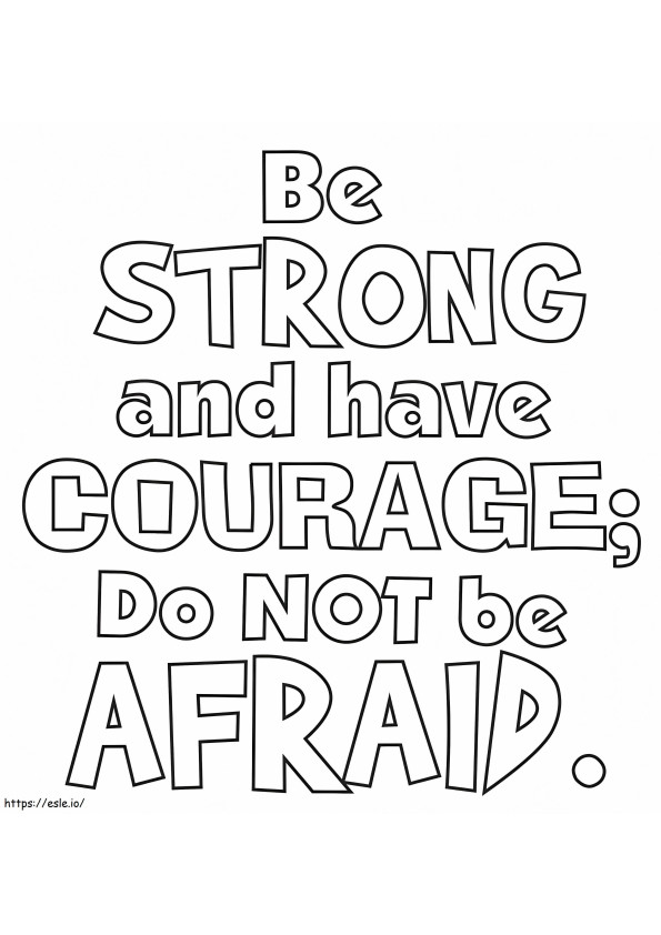 Be Strong And Have Courage coloring page