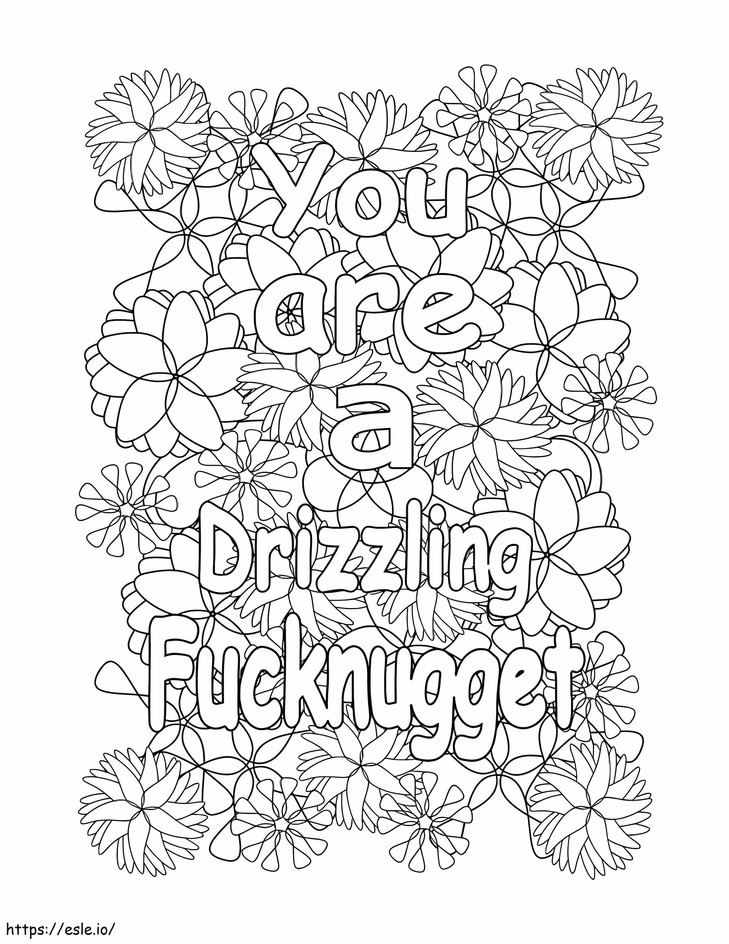 You Are A Drizzling Fucknugget coloring page