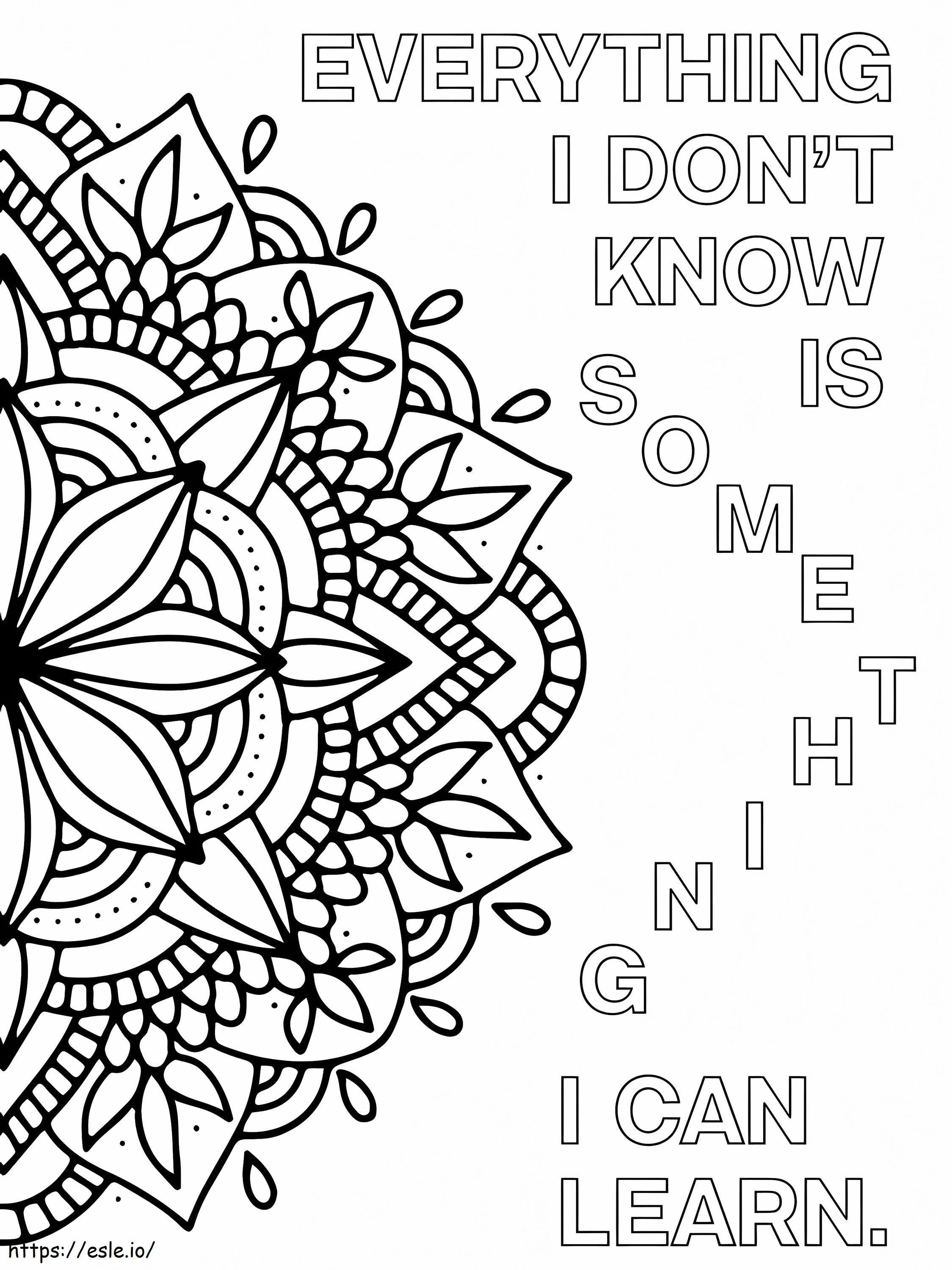 Everything I Dont Know Is Something I Can Learn coloring page